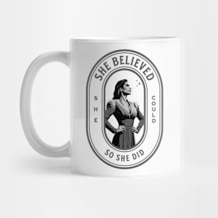 She believed she could so she did Feminist Quote Mug